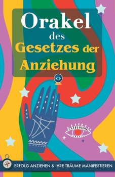 Paperback Orakel des Gesetzes der Anziehung: Ziehen Sie Erfolg an und manifestieren Sie Ihre Träume durch das Orakel. Ein kraftvolles Buch über das Gesetz der A [German] Book