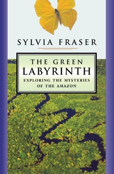 Hardcover The Green Labyrinth: Exploring the Mysteries of the Amazon Book