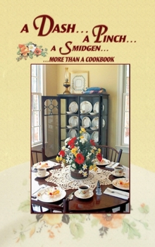 Hardcover A Dash... A Pinch... A Smidgen... More Than a Cookbook Book