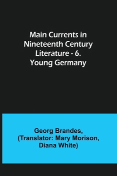 Paperback Main Currents in Nineteenth Century Literature - 6. Young Germany Book