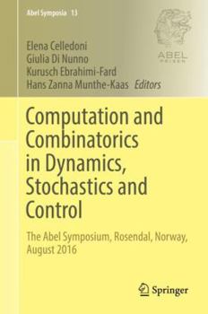 Hardcover Computation and Combinatorics in Dynamics, Stochastics and Control: The Abel Symposium, Rosendal, Norway, August 2016 Book