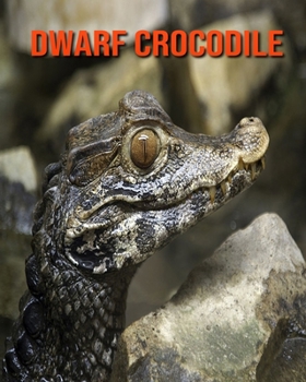 Paperback Dwarf Crocodile: Amazing Facts about Dwarf Crocodile Book