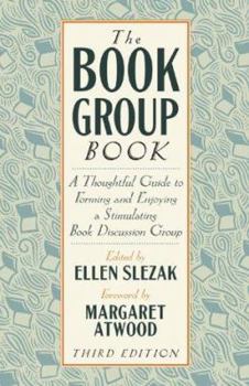 Paperback The Book Group Book: A Thoughtful Guide to Forming and Enjoying a Stimulating Book Discussion Group Book