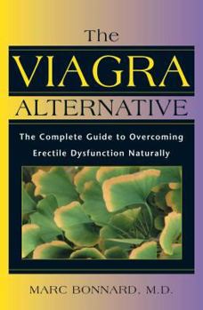 Paperback The Viagra Alternative: The Complete Guide to Overcoming Erectile Dysfunction Naturally Book