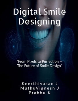 Paperback Digital Smile Designing: "From Pixels to Perfection - The Future of Smile Design" Book