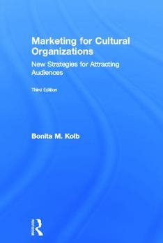 Hardcover Marketing for Cultural Organizations: New Strategies for Attracting Audiences - third edition Book