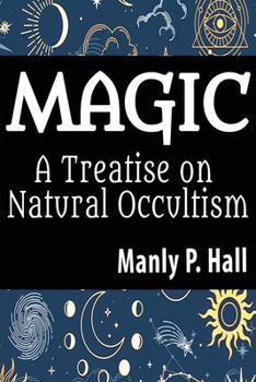 Magic: A Treatise on Natural Occultism: A Treatise on Natural Occultism B0CM7XQBB6 Book Cover