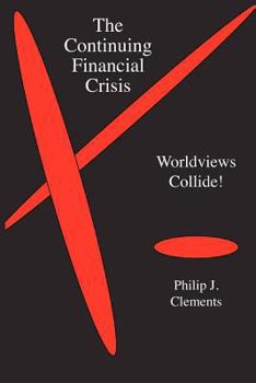 Paperback The Continuing Financial Crisis: Worldviews Collide! Book