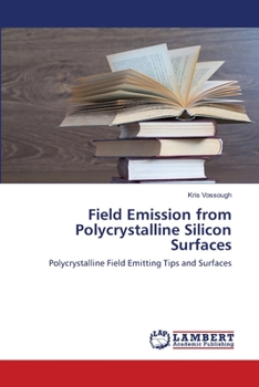 Paperback Field Emission from Polycrystalline Silicon Surfaces Book