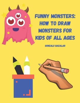 Paperback Funny Monsters: How to Draw Monsters for Kids of All Ages Book