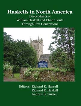 Paperback Haskells in North America: Descendants of William Haskell and Elinor Foule Through Five Generations Book