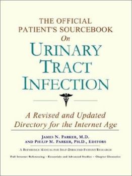 Paperback The Official Patient's Sourcebook on Urinary Tract Infection: A Revised and Updated Directory for the Internet Age Book