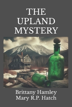 Paperback The Upland Mystery: A Tragedy of New England (The Lost Edition) Book