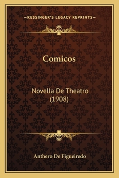 Comicos: Novella De Theatro (1908)