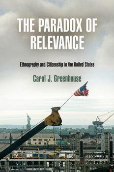 Hardcover The Paradox of Relevance: Ethnography and Citizenship in the United States Book