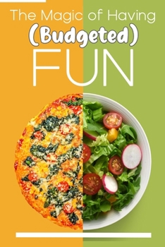 Paperback The Magic of Having (Budgeted) Fun: Be Creative Within a Daily Budget Book