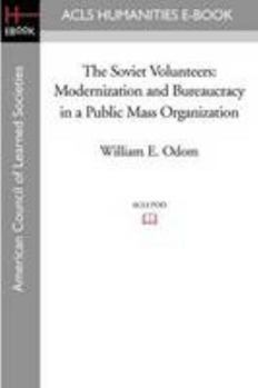 Paperback The Soviet Volunteers: Modernization and Bureaucracy in a Public Mass Organization Book
