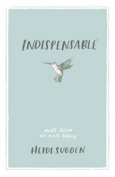 Paperback Indispensable: Small Stories Are Worth Telling Book