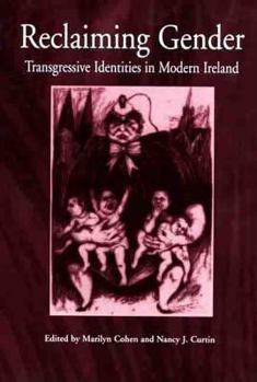 Hardcover Reclaiming Gender: Transgressive Identities in Modern Ireland Book