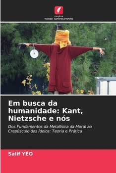 Paperback Em busca da humanidade: Kant, Nietzsche e nós [Portuguese] Book