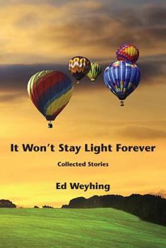 Paperback It Won't Stay Light Forever Book