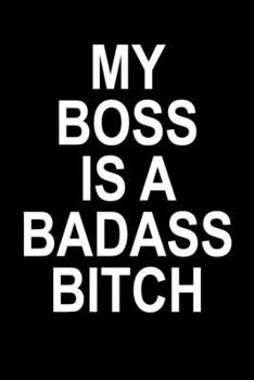 Paperback My Boss Is A Badass Bitch: Funny Blank Lined Journal For Women Book