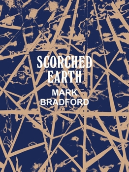Hardcover Mark Bradford: Scorched Earth Book