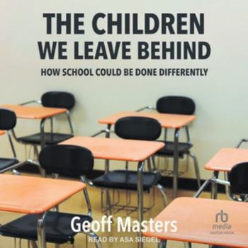 The Children We Leave Behind: How School Could Be Done Differently