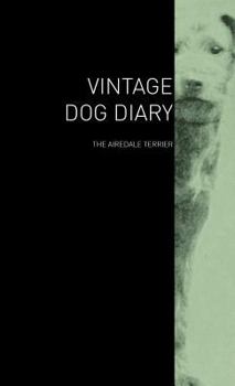 Hardcover The Vintage Dog Diary - The Airedale Terrier Book