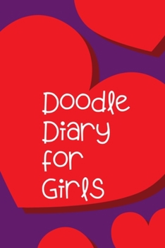 Doodle Diary for Girls: Journal and Activity Book for Girls and Teens with Doodle Pages - Great Gift for Girls