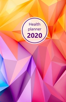 Health Planner 2020: Meal and Exercise trackers, Step counter, Calorie counter. For Losing weight, Getting fit and Living healthy. 8.5" x 5.5" (Half ... purple, pink, yellow. Soft matte cover).