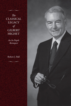 Hardcover The Classical Legacy of Gilbert Highet: An In-Depth Retrospect Book