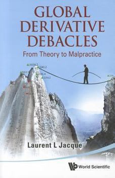 Paperback Global Derivative Debacles: From Theory to Malpractice Book