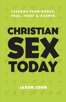 Paperback Christian Sex Today: Lessons From Moses, Paul, Jesus & Darwin Book