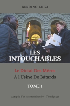 Paperback Les Intouchables: Le Dictat Des Mères À L'Usine De Bâtards [French] Book
