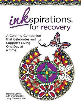 Paperback Inkspirations for Recovery: A Coloring Companion That Celebrates and Supports Living One Day at a Time Book