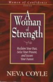 Paperback A Woman of Strength: Reclaim Your Past, Seize Your Present, and Secure Your Future Book