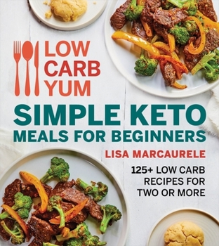 Paperback Low Carb Yum Simple Keto Meals for Beginners: 125+ Low Carb Recipes for Two or More Book
