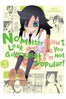 No Matter How I Look at It, It's You Guys' Fault I'm Not Popular!, Vol. 3 - Book #3 of the No Matter How I Look At It, It's You Guys' Fault I'm Not Popular!