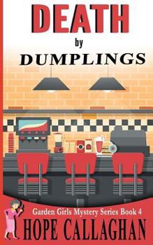 Death by Dumplings - Book #4 of the Garden Girls