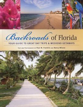Paperback Backroads of Florida: Your Guide to Great Day Trips & Weekend Getaways Book