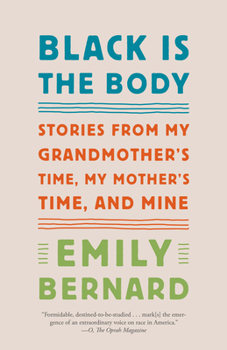 Paperback Black Is the Body: Stories from My Grandmother's Time, My Mother's Time, and Mine Book