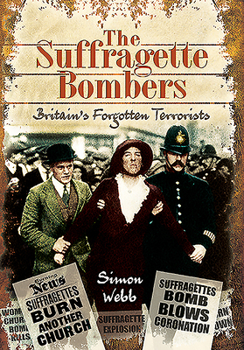 Paperback The Suffragette Bombers: Britain's Forgotten Terrorists Book