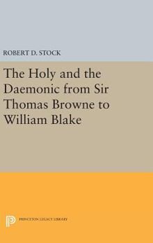 Hardcover The Holy and the Daemonic from Sir Thomas Browne to William Blake Book