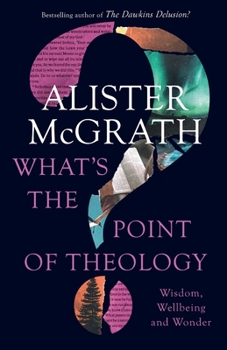 Paperback What's the Point of Theology?: Wisdom, Wellbeing and Wonder Book