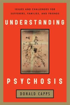 Paperback Understanding Psychosis: Issues and Challenges for Sufferers, Families, and Friends Book