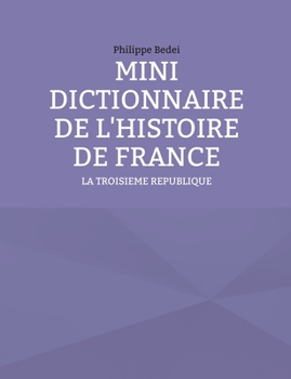 Paperback Mini Dictionnaire de l'Histoire de France: La Troisieme Republique [French] Book