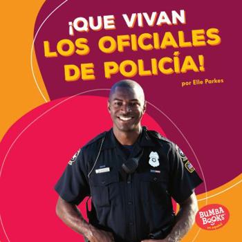 Que Vivan Los Oficiales de Policaia! - Book  of the ¡Que Vivan los Ayudantes Comunitarios!