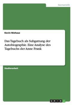 Paperback Das Tagebuch als Subgattung der Autobiographie. Eine Analyse des Tagebuchs der Anne Frank [German] Book