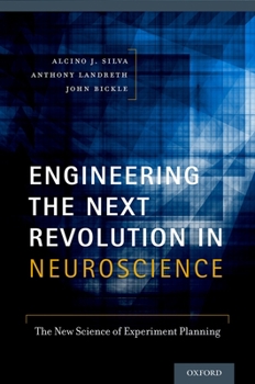 Paperback Engineering the Next Revolution in Neuroscience: The New Science of Experiment Planning Book